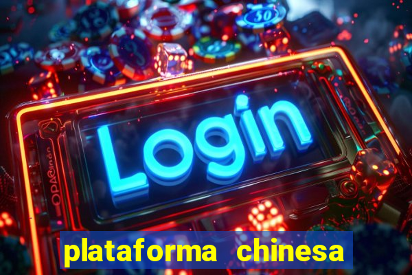 plataforma chinesa de jogo